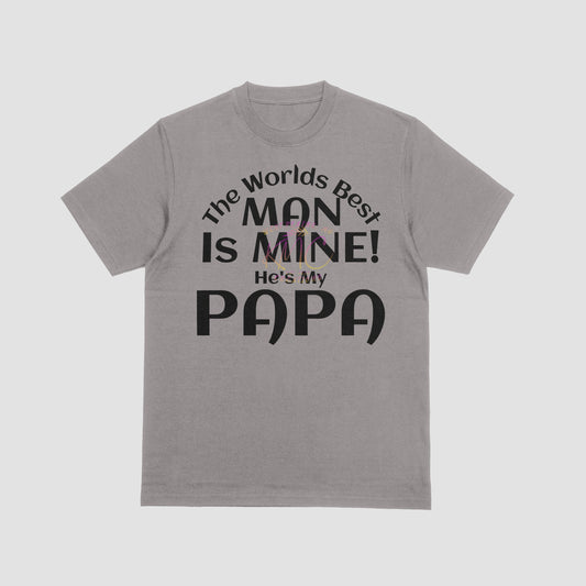 World's best man is mine, he's my PAPA.